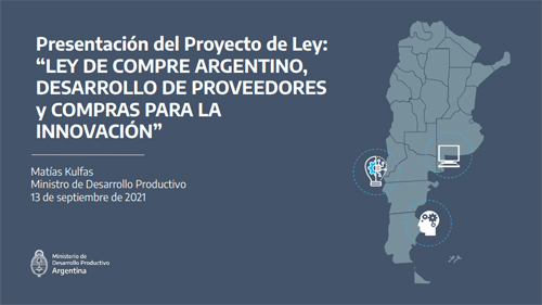 Presentación del Proyecto de Ley: “LEY DE COMPRE ARGENTINO, DESARROLLO DE PROVEEDORES y COMPRAS PARA LA INNOVACIÓN”