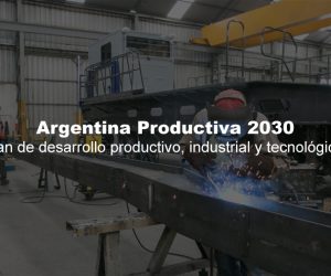 Argentina Productiva 2030<br>Plan de desarrollo productivo, industrial y tecnológico.