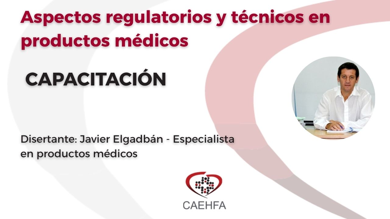 Finalizó la capacitación sobre aspectos regulatorios y técnicos en productos médicos organizada por Academia CAEHFA